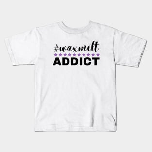 hashtag waxmelt addict Kids T-Shirt